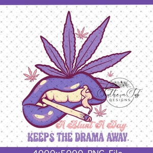 Puede incluir: Gráfico digital que presenta labios morados fumando un porro encendido, con un diseño de hoja de cannabis. El texto dice "A Blunt A Day Keeps The Drama Away". El fondo es blanco con un patrón de puntos.