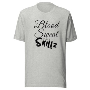Blood Sweat and Skillz t-shirt