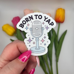 Born To Yap Sticker | Glossy or Holographic Vinyl Decal