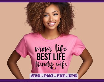 Mom Life SVG, Trendy Wife SVG, Wife and Mom SVG, Motherhood Svg, Super Mom Svg, Best Life Mom Svg, Instant Download Svg for Cutting Machines