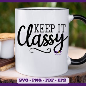 Keep It Classy SVG, Classy SVG, High Standards SVG, Cricut Silhouette Cut File, Affirmation Svg, Positivity Svg, Women&#39;s T-shirt Svg