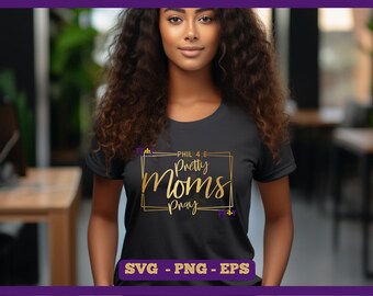 Praying Mom SVG, This Momma Pray SVG, Praying Momma Svg For T-shirt, Girl Pray SVG, Pray Svg, Pray On It Svg, Pretty Girls Pray Png Svg