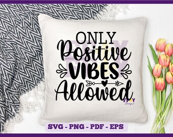 Only Positive Vibes Allowed SVG, Positive Vibes Svg, Good Vibes Svg, Motivational Svg, Meditation Svg, Inspirational Svg, SVG PNG Cut Files