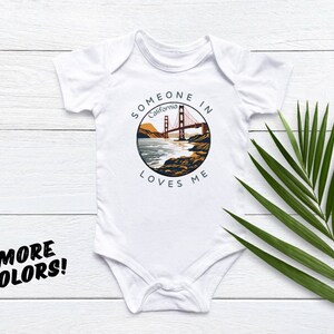 Someone In California Loves Me Baby Bodysuit Cute State Love Baby Clothes Golden Gate Bridge San Francisco Baby Clothes and toddler T-shirt