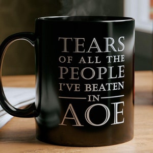 Age of Empires Mug w/personalization options, Tears of all the people I&#39;ve beaten in AOE, 11 Oz Mug In White Or Black, Funny Cup For Gamer