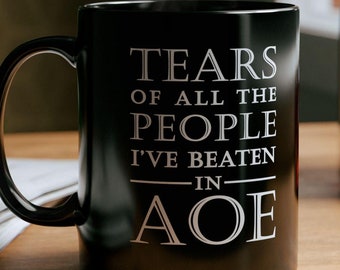 Age of Empires Mug w/personalization options, Tears of all the people I've beaten in AOE, 11 Oz Mug In White Or Black, Funny Cup For Gamer