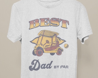 Golf t-shirt for Dad Fathers Day Golf Shirt for Golfing Dad Golf Shirt Golf Gifts for Dad Golf Father's Day tshirt Best Dad By Par Shirt Dad