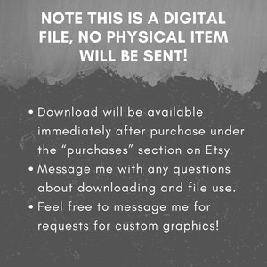 May include: Text on a gray background that reads: "NOTE THIS IS A DIGITAL FILE, NO PHYSICAL ITEM WILL BE SENT!"  Below the text are three bullet points with instructions on how to download the digital file and how to contact the seller.