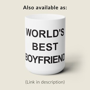 May include: White ceramic mug with black text that reads "WORLD'S BEST BOYFRIEND".