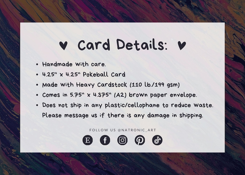 May include: A white rectangular card with black text titled Card Details. It lists specifications for a 10.8 by 10.8 cm Pokeball card made of 199 gsm cardstock, including a 14.6 by 11.1 cm brown envelope, and social media handles.