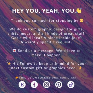 May include: A digital graphic with a purple and orange marbled background featuring white text that reads: HEY YOU. YEAH, YOU. Thank you so much for stopping by. We do custom graphic design for gifts, shirts, mugs, and all kinds of great stuff.