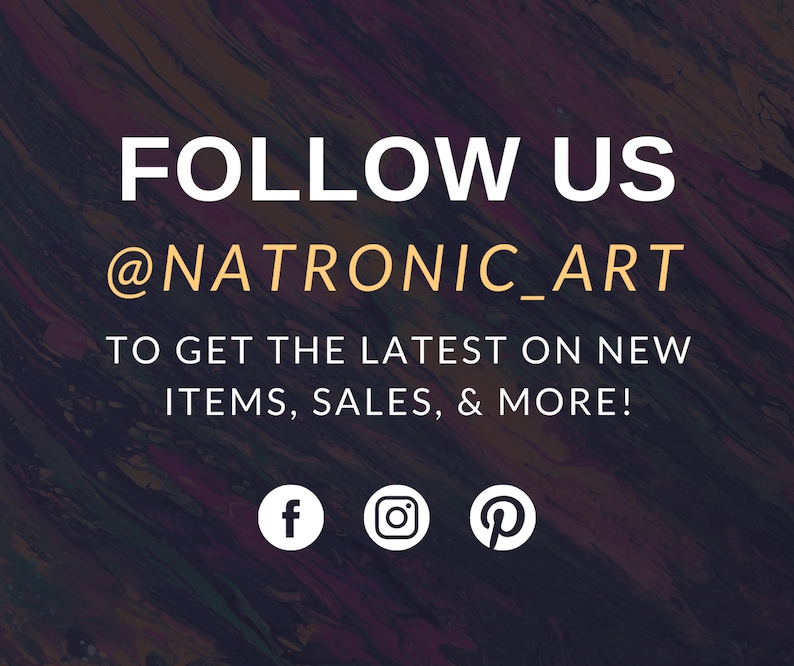 May include: A graphic with the text "FOLLOW US @NATRONIC_ART TO GET THE LATEST ON NEW ITEMS, SALES, & MORE!" with Facebook, Instagram, and Pinterest icons.