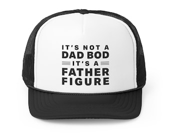 Dad Bod Gift for Dad Its Not a Dad Bod Its a Father Figure Hat Dad Bod Trucker Cap Fathers Day gift Funny Father's Day gifts for Dad