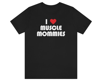 I Love Muscle Mommies T Shirt Mens Pump Cover Funny - Etsy