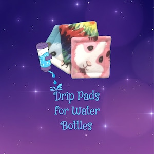 May include: Three colorful drip pads for water bottles, featuring a tie-dye pattern, a blue and white design, and a pink guinea pig face. A water bottle illustration with water droplets is also shown. Text reads "Drip Pads for Water Bottles."