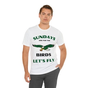 Sundays are for the Birds Fly Eagles Fly Philadelphia Pride Vintage Eagles Design Football Tee Eagles Nation Philadelphia Sports Football