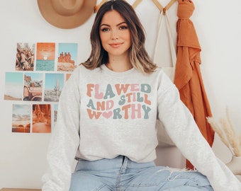 Flawed and Still Worthy Sweatshirt, Christian Sweatshirt, Jesus Sweatshirt, Worthy Sweatshirt, Christian Apparel, Jesus, Shirt Gift Idea