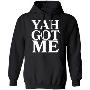 YAH GOT ME men&#39;s pullover hoodie