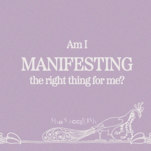 Am I Manifesting The Right Thing For Me? - Manifestation Reading - psychic manifesting tarot reading