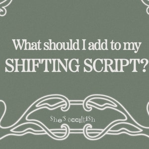 May include: A green background with a white decorative frame and the text "What should I add to my SHIFTING SCRIPT?" in white text.
