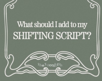 May include: A sage green graphic with a white decorative border and the text "What should I add to my SHIFTING SCRIPT?" in white serif font. Below the text, the words "She's occultish" appear in a smaller, stylized white font.