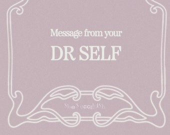 May include: A dusty mauve rectangular graphic featuring a white decorative border. The text reads Message from your DR SELF in white, with the smaller text She's occultish centered below in a stylized font, all set against a solid muted background.