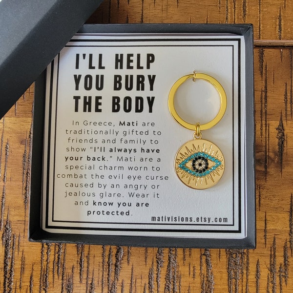 Evil Eye I'll Help You Bury the Body Keychain, best friend gift, bridesmaid gift,bff, friend gift,woman gift, birthday present, tribe, funny