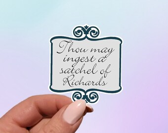 Thou May Ingest a Satchel of Richards Sticker: Sarcastic Laptop Decal