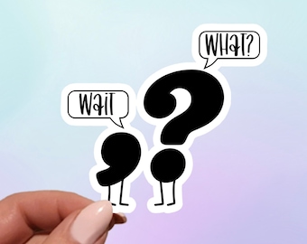 Wait, What? Waterproof Vinyl Sticker, Funny Saying