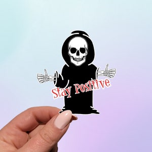 Stay Positive Sticker| Skeleton Sticker | Water Bottle Sticker | Planner Sticker | Laptop Sticker | Funny Sticker | Stay Positive Skeleton