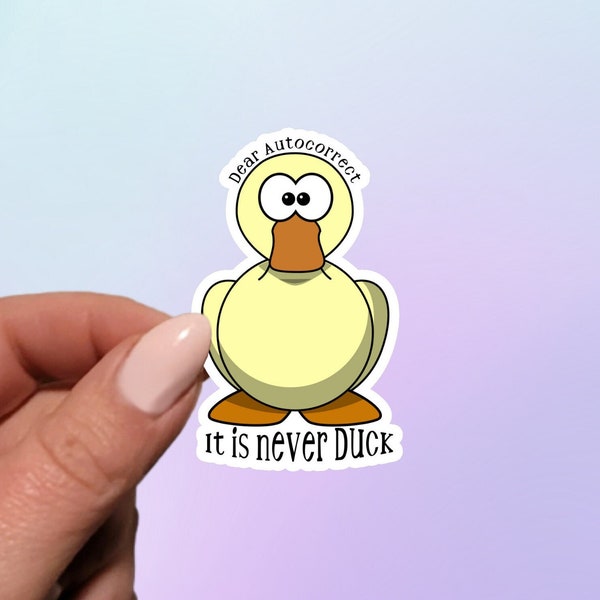 Dear Autocorrect It Is Never Duck Sticker | Funny Sticker | Water Bottle Sticker | Laptop Sticker | Auto Correct | Duck Sticker |