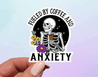 Fueled By Coffee And Anxiety Skeleton Sticker | Funny Sticker | Sarcastic Laptop Sticker | Planner Sticker | Notebook Sticker | Skeleton