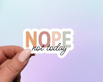 Nope Not Today Sticker - Waterproof Vinyl Laptop Decal