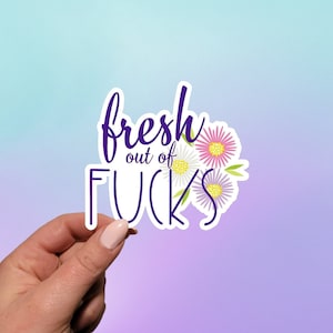 Fresh Out of F*cks Sticker | Funny Sticker | Laptop Sticker | Planner Sticker | Flower Sticker | Funny Flower Sticker | Sarcastic Sticker