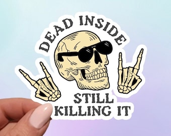 Dead Inside Still Killin' it Sticker | Dead Inside Sticker | Funny Sticker | Water Bottle Sticker | Laptop Sticker | Killin' It Sticker