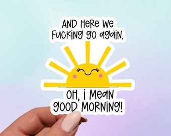 Funny Good Morning Vinyl Sticker: Laptop, Water Bottle Decal
