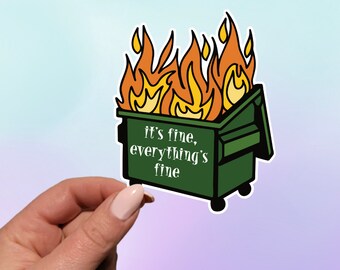 It's Fine Dumpster Fire Sticker - Funny Laptop Sticker