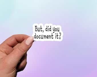 But Did You Document It Sticker | Planner Sticker | Behavior Analyst Sticker | Notebook Sticker | Special Education Teacher Sticker