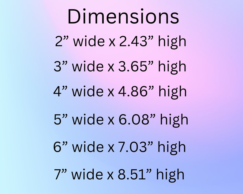 May include: Dimensions for different sizes of a product, listed in inches. The dimensions are listed as "wide x high". The sizes range from 2 inches wide to 7 inches wide.