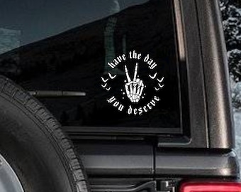 Have the day you deserve decal | Skeleton hand decal | Spooky Car Decal | Goth Car Accessories | Bat Decal | Skeleton Wave | Halloween Decal