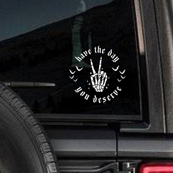 Have the day you deserve decal | Skeleton hand decal | Spooky Car Decal | Goth Car Accessories | Bat Decal | Skeleton Wave | Halloween Decal