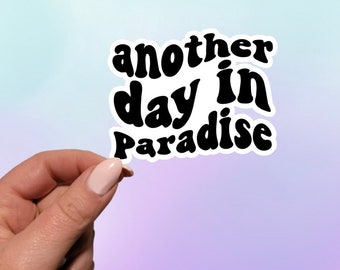 Another Day In Paradise Sticker | Another Day in Paradise Vinyl | Water Bottle Sticker | Laptop Sticker | Living the Dream | Paradise