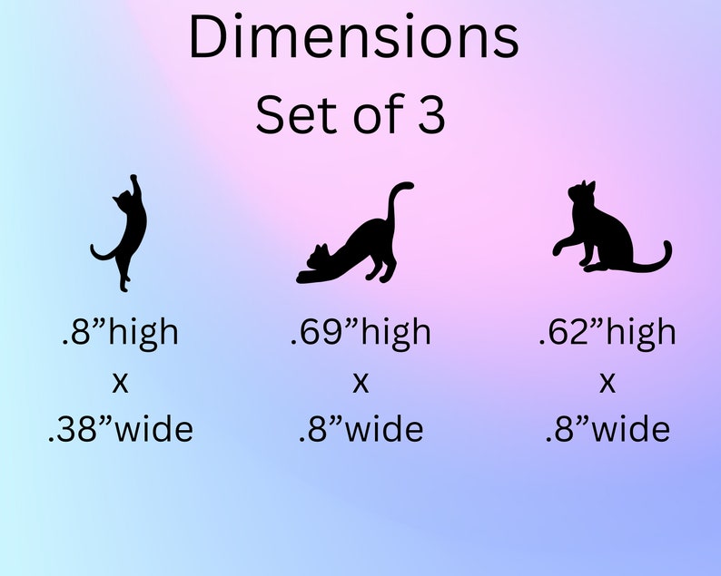 Puede incluir: Conjunto de tres siluetas de gatos negros en diferentes poses. Las dimensiones se enumeran debajo de cada gato: 0,8 pulgadas de alto por 0,38 pulgadas de ancho, 0,69 pulgadas de alto por 0,8 pulgadas de ancho y 0,62 pulgadas de alto por 0,8 pulgadas de ancho.