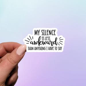 Mi silencio es menos incómodo que todo lo que tengo que decir / Pegatina Silencio incómodo / Pegatina para teléfono / Pegatina para cuaderno / Pegatina para portátil
