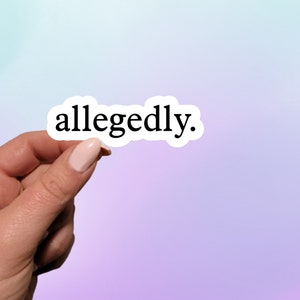 Allegedly Sticker | Sarcastic Planner Sticker | Notebook Sticker | Planner Sticker | Water Bottle Sticker | Phone Sticker | Law Student