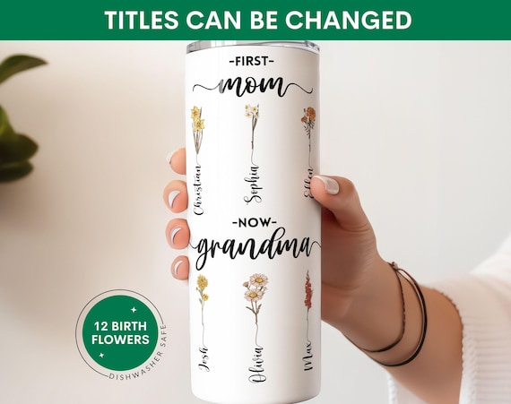 Personalized First Mom Now Grandma Tumbler, Custom Grandma's Garden, Birth Month Flower, Mothers Day Gift, Grandma Gift, Kids Names