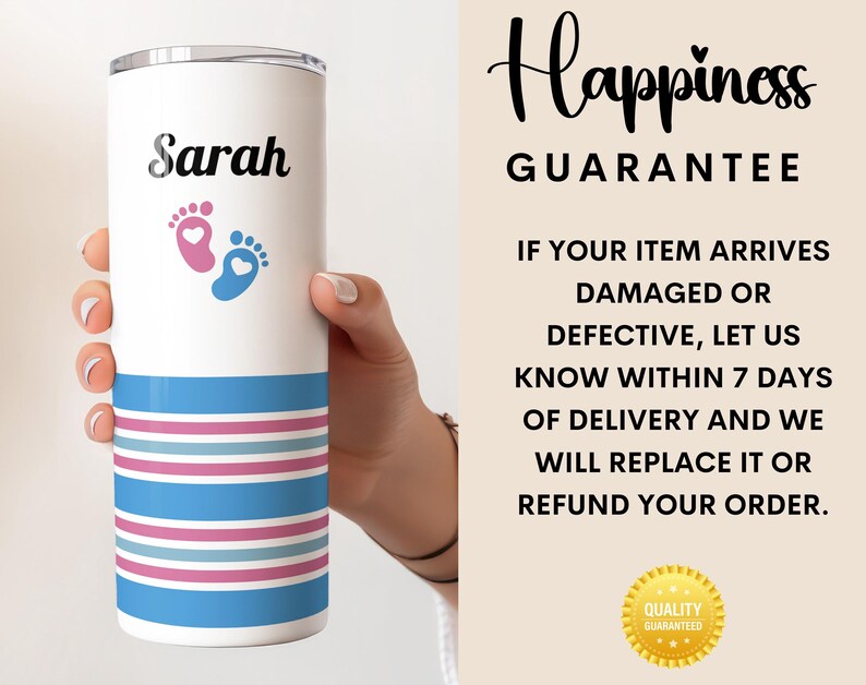 May include: A white stainless steel tumbler with a blue and pink striped design. The tumbler has the name "Sarah" and a pair of baby footprints with hearts on it. The text "Happiness Guarantee" is on the background.