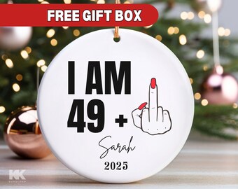 I Am 49 Plus Middle Finger Ornament, Personalized 50th Birthday Christmas Gift Birthday Gift For Her Best Friend 50 Year Old Funny Gift