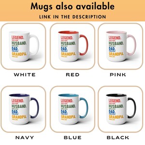 May include: Six different color mugs with a white background and black text that reads "LEGEND. SINCE 1955 HUSBAND. SINCE 1976 DAD. SINCE 1979 GRANDPA. SINCE 2011". The mug colors are white, red, pink, navy, blue, and black.