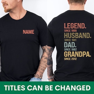 May include: Black t-shirt with the text "NAME" on the front and "LEGEND. SINCE 1955 HUSBAND. SINCE 1981 DAD. SINCE 1982 GRANDPA. SINCE 2012" on the back. The text is in a vintage style font.